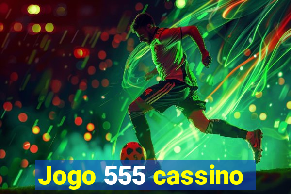 Jogo 555 cassino